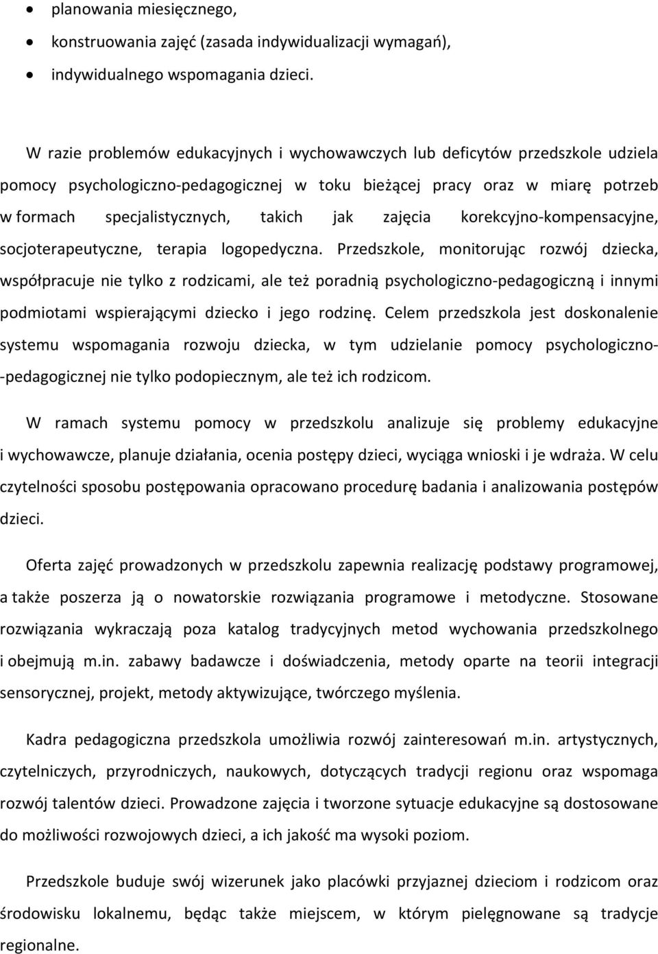 zajęcia korekcyjno-kompensacyjne, socjoterapeutyczne, terapia logopedyczna.