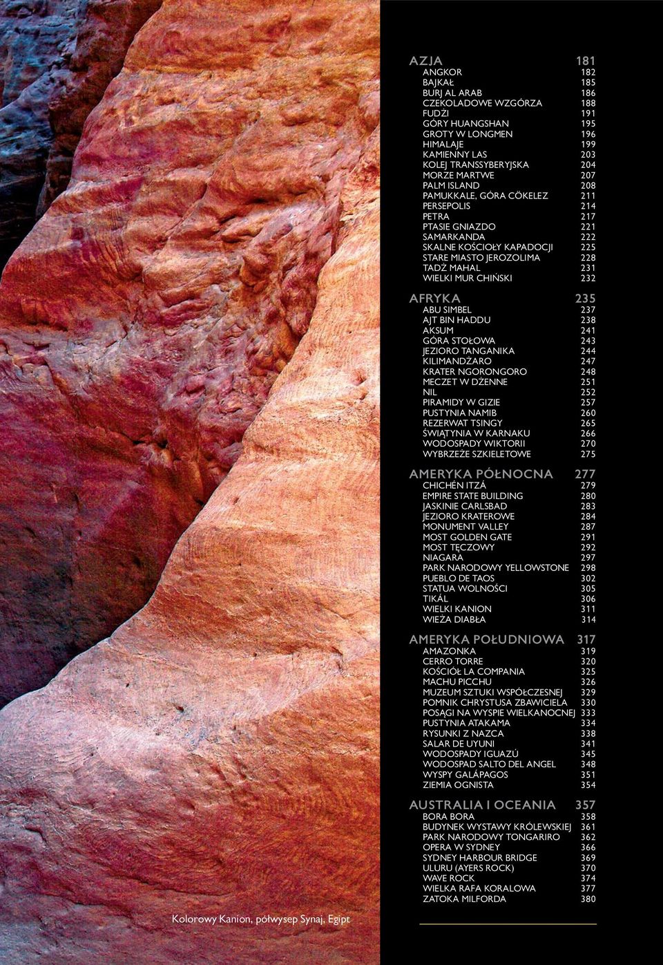 Afryka 235 Abu Simbel 237 Ajt Bin Haddu 238 Aksum 241 Góra Stołowa 243 Jezioro Tanganika 244 Kilimandżaro 247 Krater Ngorongoro 248 Meczet w Dżenne 251 Nil 252 Piramidy w Gizie 257 Pustynia Namib 260