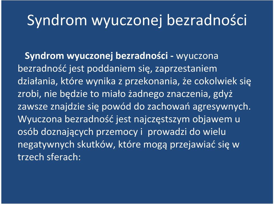 znaczenia, gdyż zawsze znajdzie siępowód do zachowańagresywnych.