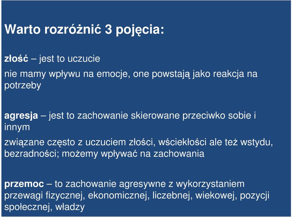 złości, wściekłości ale teŝ wstydu, bezradności; moŝemy wpływać na zachowania przemoc to zachowanie