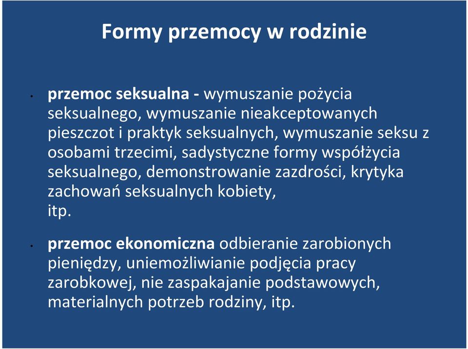 demonstrowanie zazdrości, krytyka zachowań seksualnych kobiety, itp.