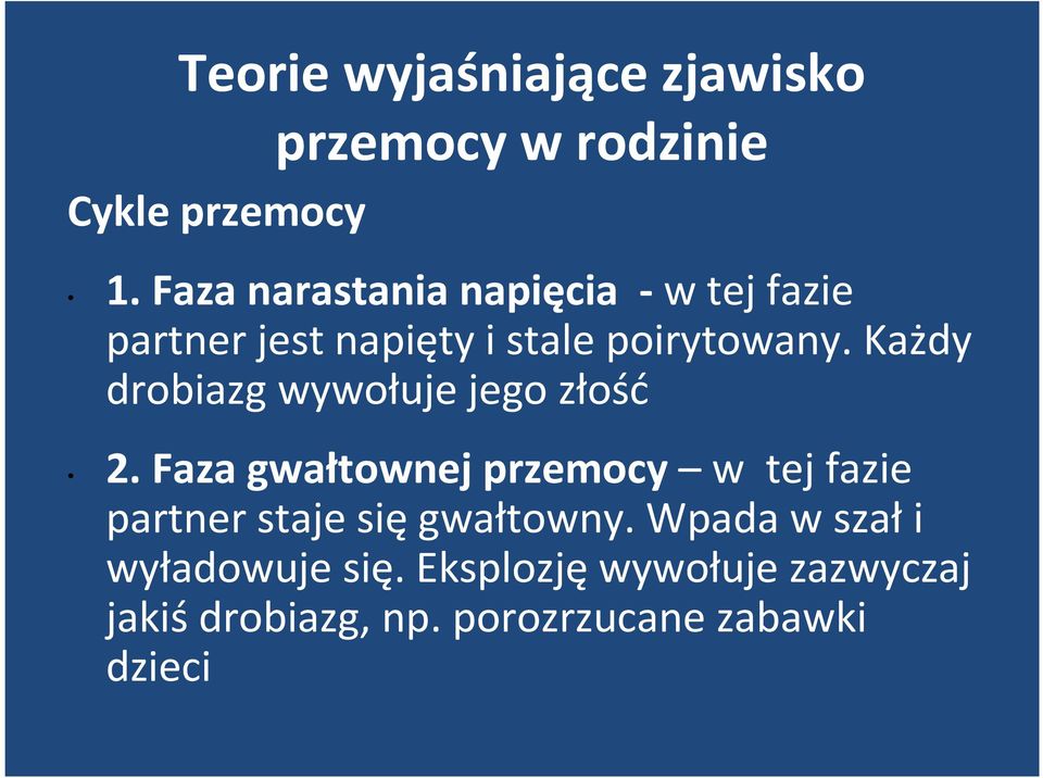 Każdy drobiazg wywołuje jego złość 2.