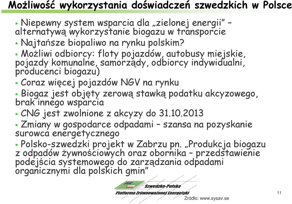 stawką podatku akcyzowego, brak innego wsparcia CNG jest zwolnione z akcyzy do 31.10.