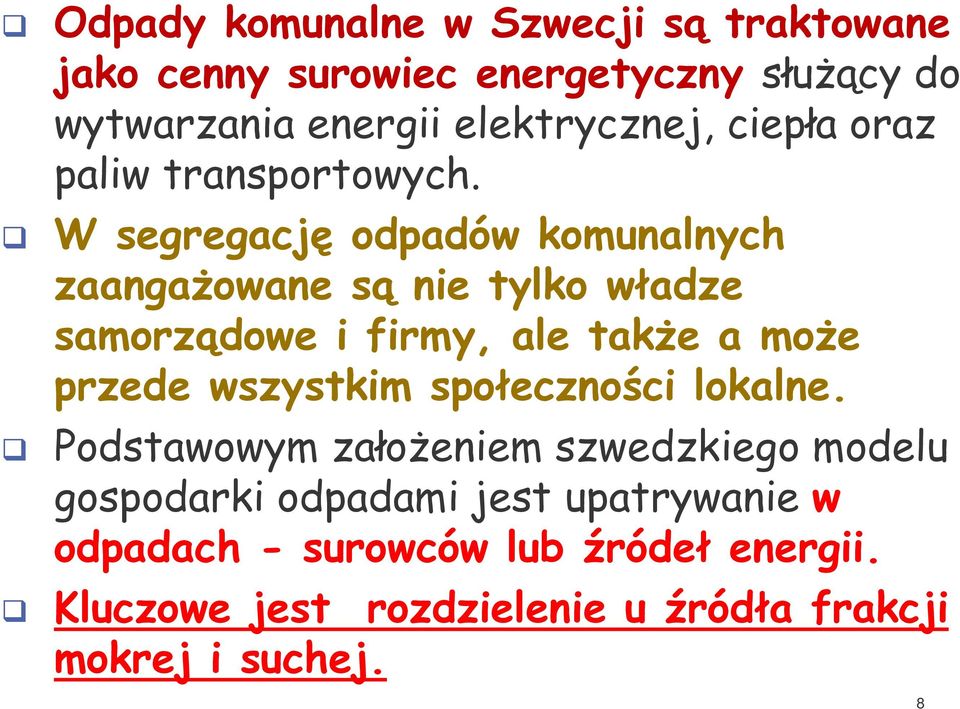 W segregację odpadów komunalnych zaangażowane są nie tylko władze samorządowe i firmy, ale także a może przede