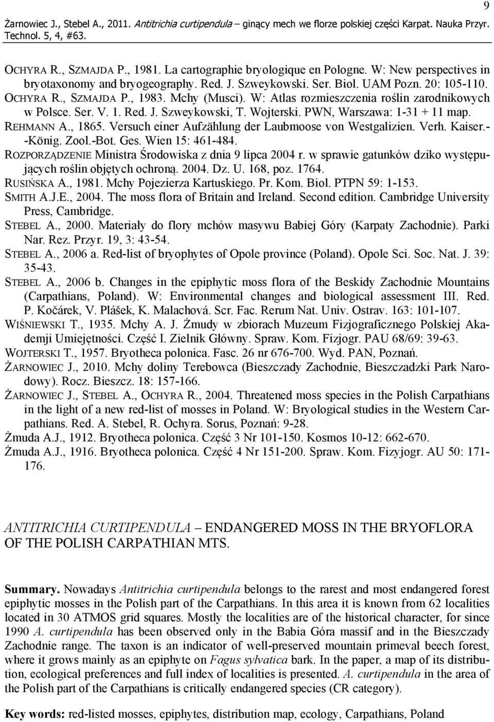 W: Atlas rozmieszczenia roślin zarodnikowych w Polsce. Ser. V. 1. Red. J. Szweykowski, T. Wojterski. PWN, Warszawa: 1-31 + 11 map. REHMANN A., 1865.
