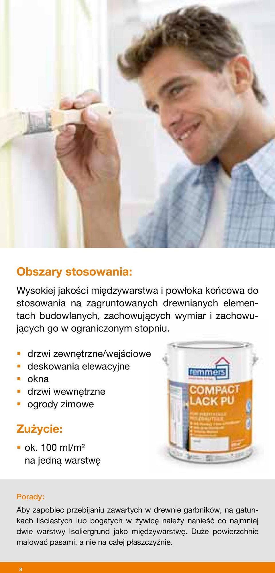 drzwi zewnętrzne/wejściowe deskowania elewacyjne okna drzwi wewnętrzne ogrody zimowe Zużycie: ok.