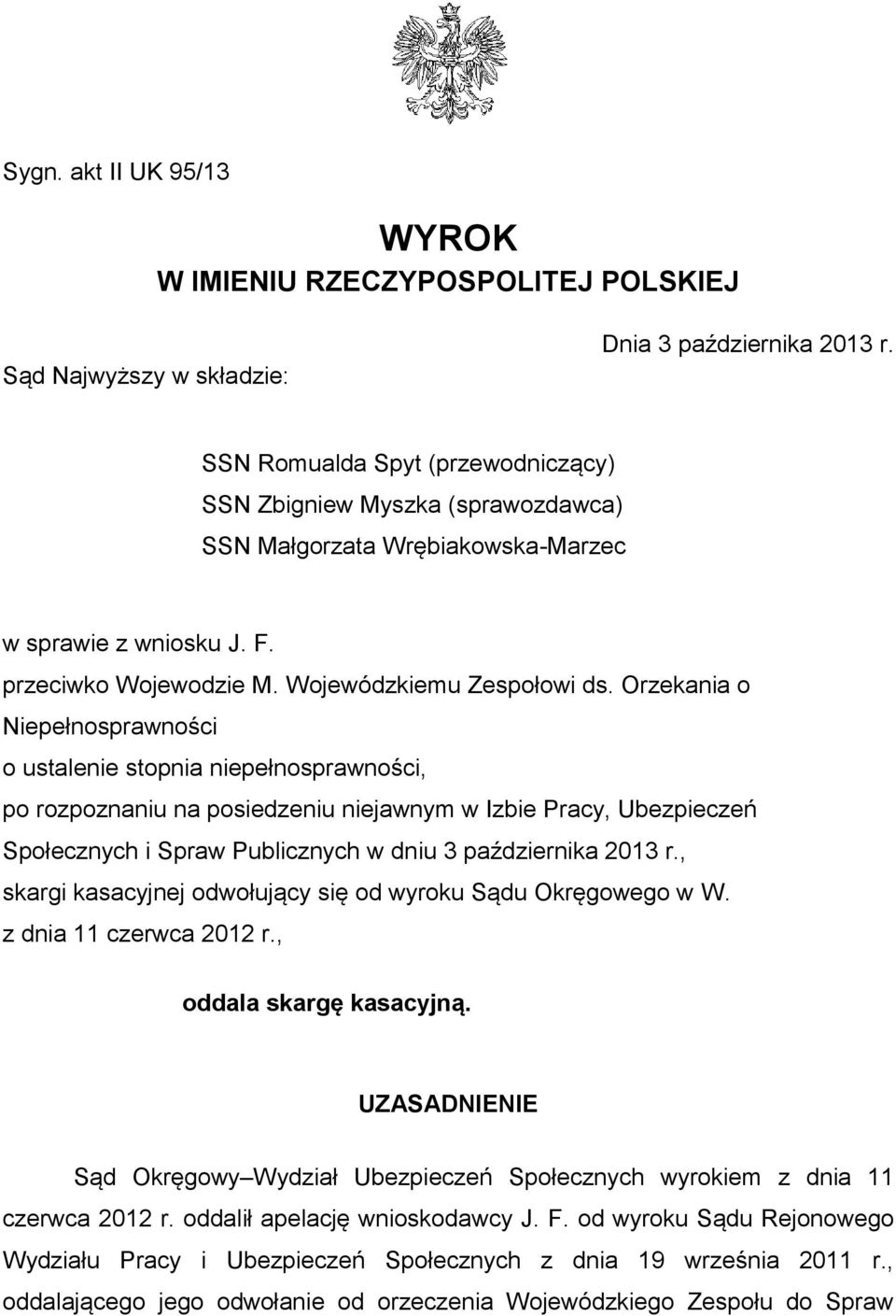 Orzekania o Niepełnosprawności o ustalenie stopnia niepełnosprawności, po rozpoznaniu na posiedzeniu niejawnym w Izbie Pracy, Ubezpieczeń Społecznych i Spraw Publicznych w dniu 3 października 2013 r.