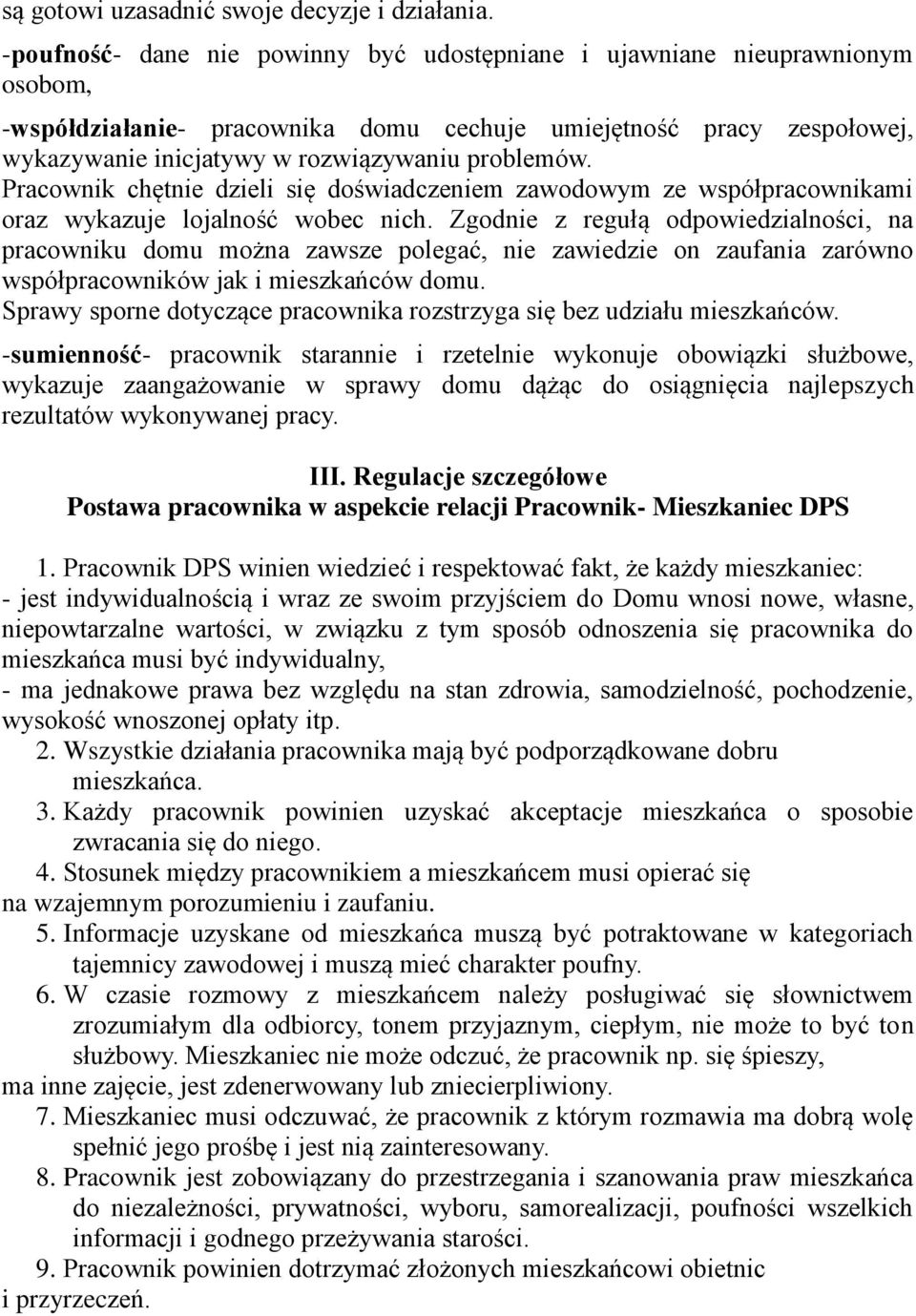 Pracownik chętnie dzieli się doświadczeniem zawodowym ze współpracownikami oraz wykazuje lojalność wobec nich.