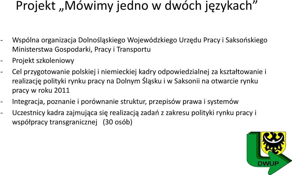 realizację polityki rynku pracy na Dolnym Śląsku i w Saksonii na otwarcie rynku pracy w roku 2011 - Integracja, poznanie i porównanie