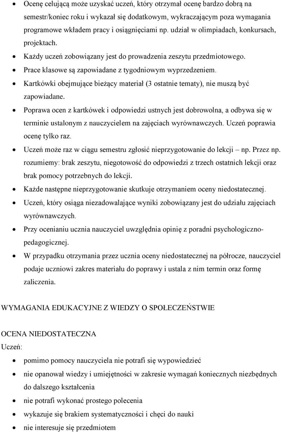 Kartkówki obejmujące bieżący materiał (3 ostatnie tematy), nie muszą być zapowiadane.