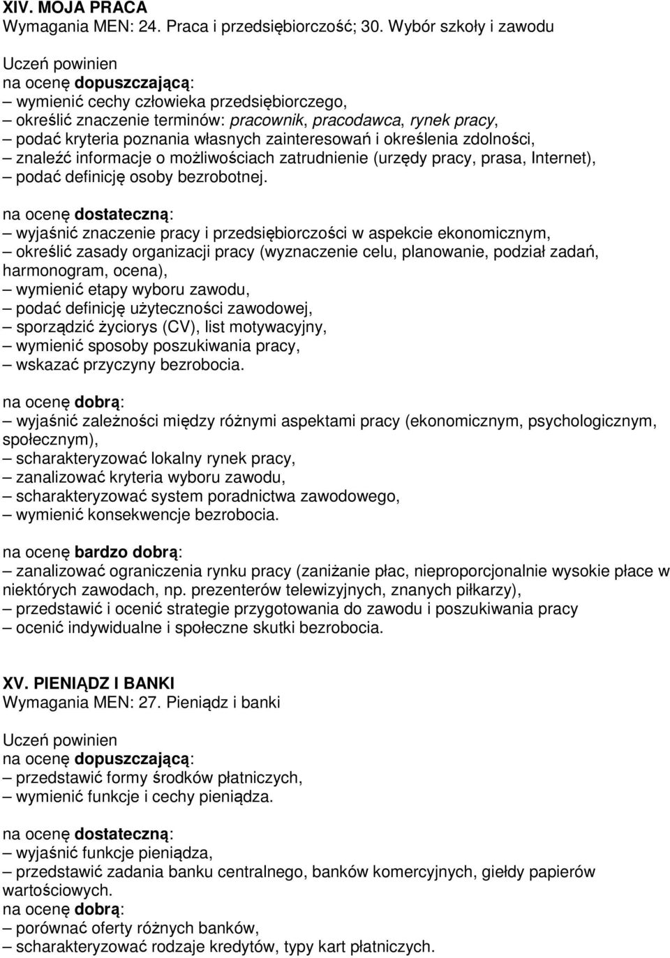 zdolności, znaleźć informacje o możliwościach zatrudnienie (urzędy pracy, prasa, Internet), podać definicję osoby bezrobotnej.