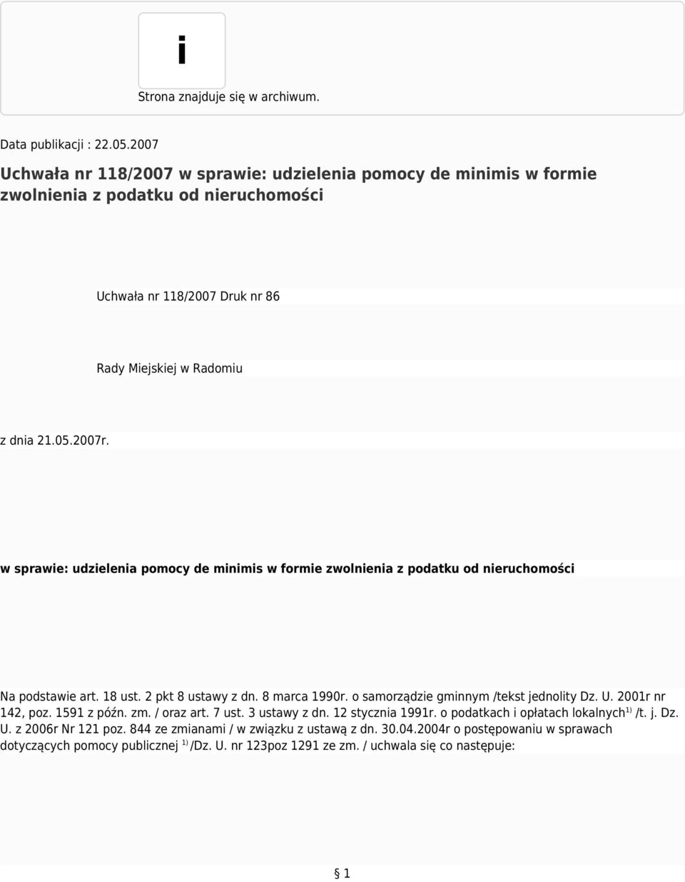 w sprawie: udzielenia pomocy de minimis w formie zwolnienia z podatku od nieruchomości Na podstawie art. 18 ust. 2 pkt 8 ustawy z dn. 8 marca 1990r. o samorządzie gminnym /tekst jednolity Dz. U.