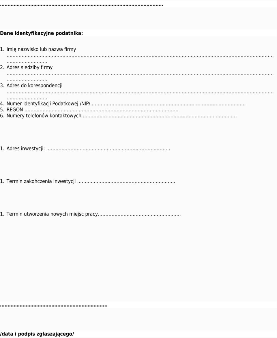 Numer Identyfikacji Podatkowej /NIP/ 5. REGON 6. Numery telefonów kontaktowych 1.