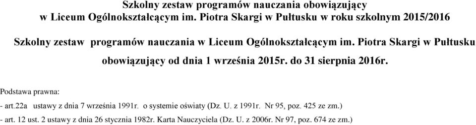 Piotra Skargi w Pułtusku obowiązujący od dnia 1 września 2015r. do 31 sierpnia 2016r. Podstawa prawna: - art.