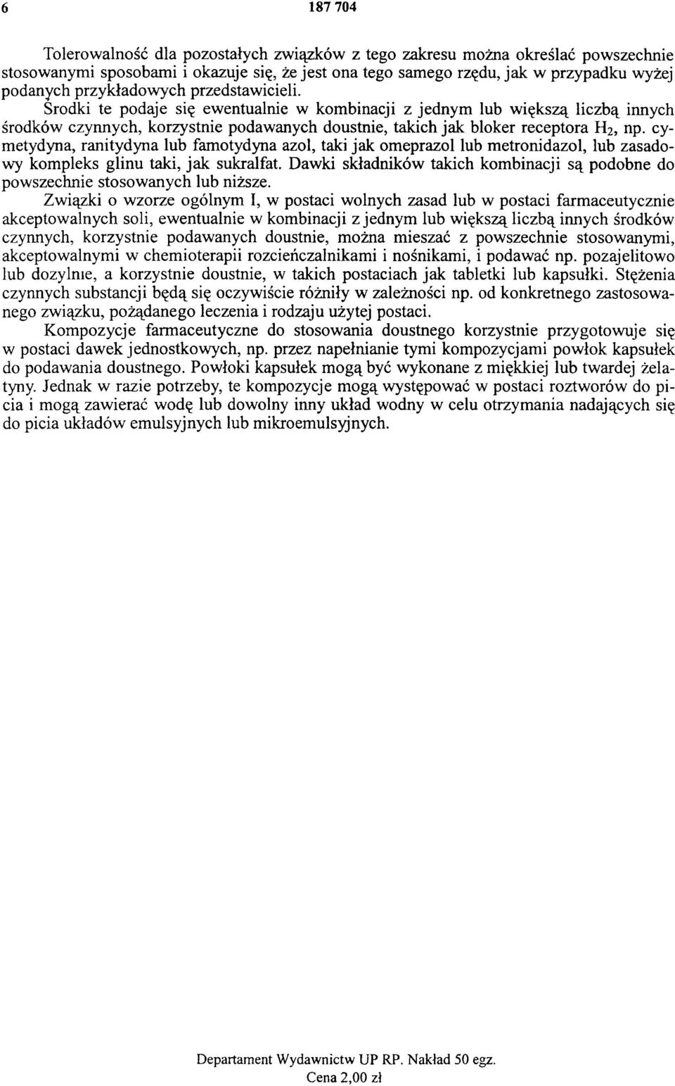 cy metydyna, ranitydyna lub famotydyna azol, taki jak omeprazol lub metronidazol, lub zasadowy kompleks glinu taki, jak sukralfat.