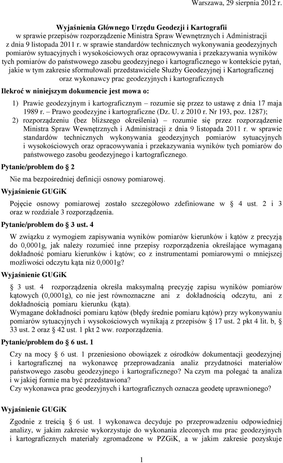 kartograficznego w kontekście pytań, jakie w tym zakresie sformułowali przedstawiciele Służby Geodezyjnej i Kartograficznej oraz wykonawcy prac geodezyjnych i kartograficznych Ilekroć w niniejszym