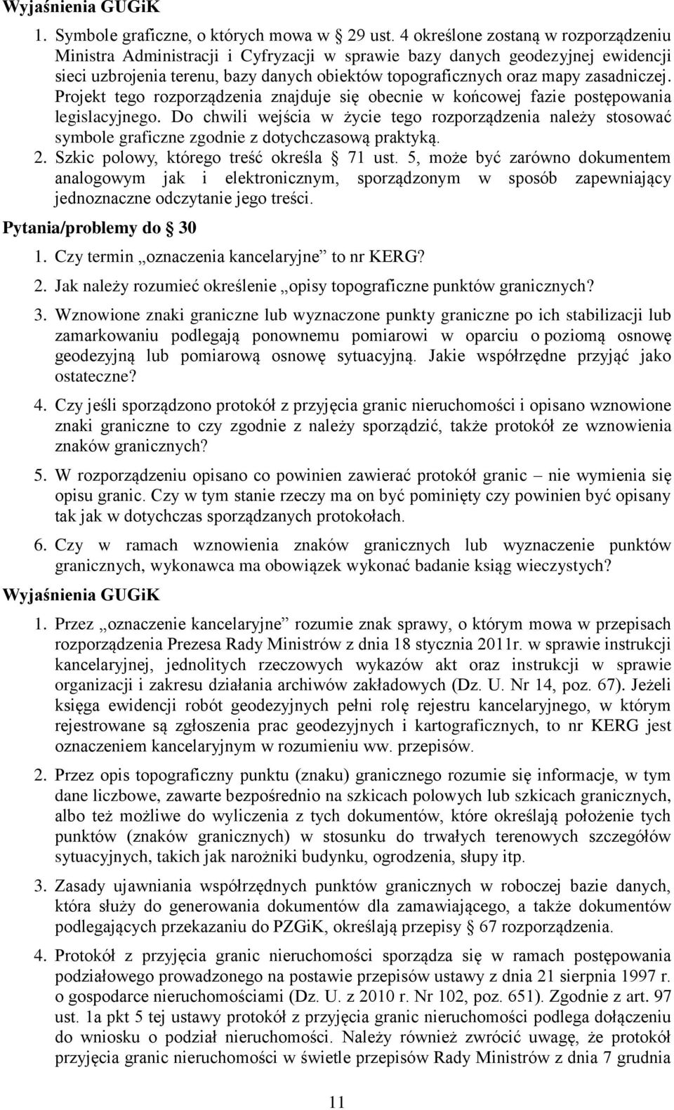 zasadniczej. Projekt tego rozporządzenia znajduje się obecnie w końcowej fazie postępowania legislacyjnego.