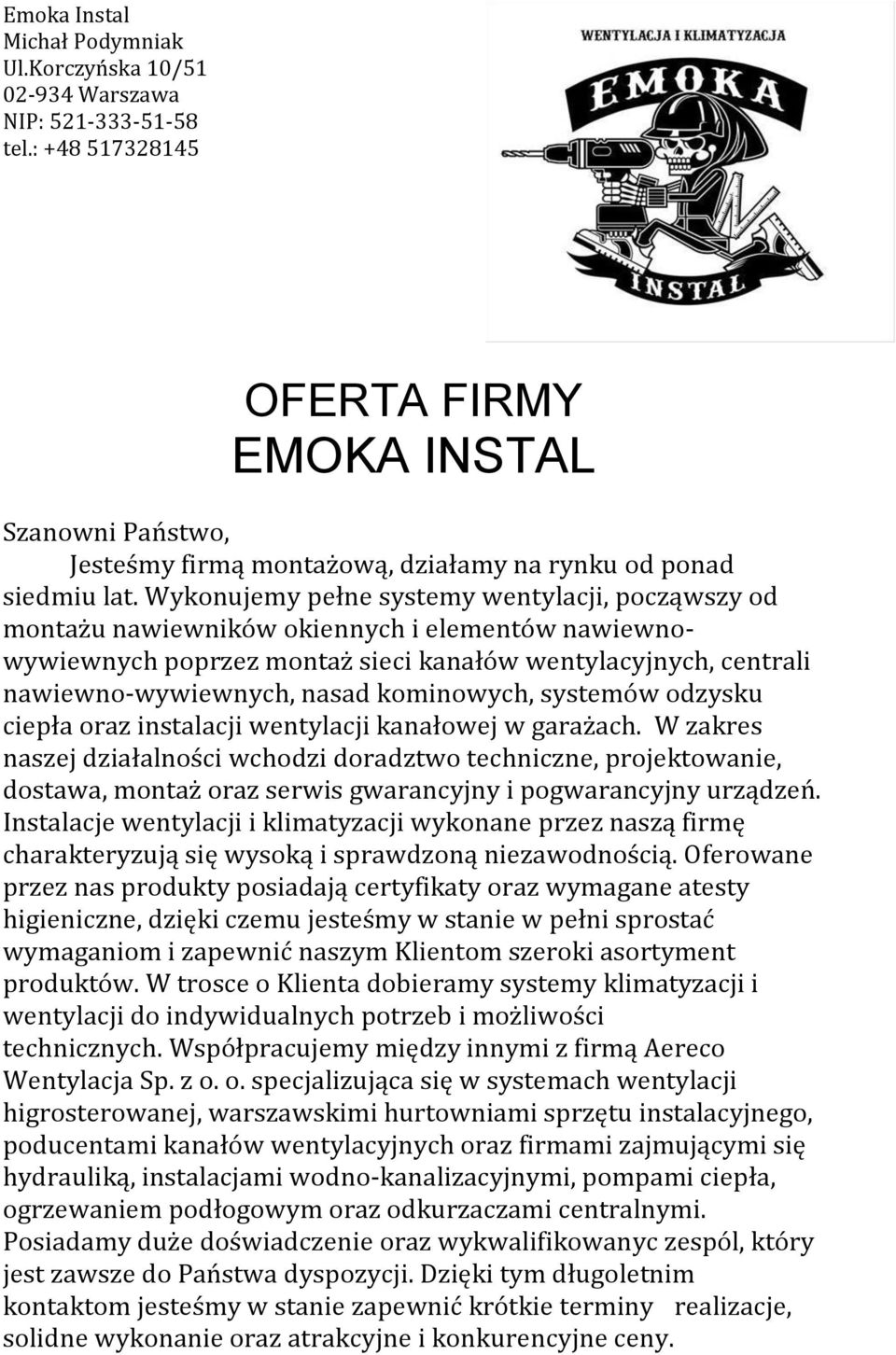 Wykonujemy pełne systemy wentylacji, począwszy od montażu nawiewników okiennych i elementów nawiewnowywiewnych poprzez montaż sieci kanałów wentylacyjnych, centrali nawiewno-wywiewnych, nasad