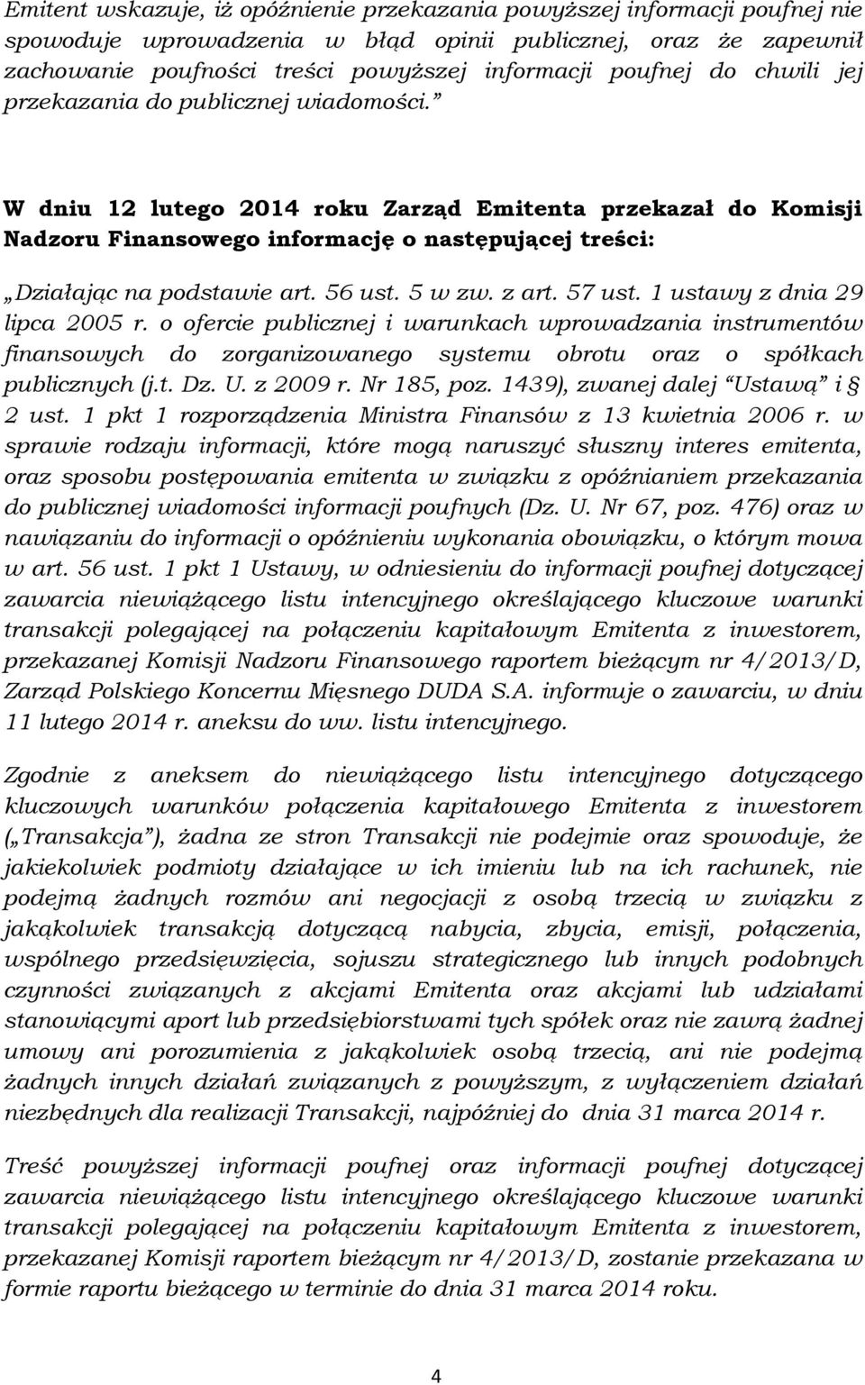 56 ust. 5 w zw. z art. 57 ust. 1 ustawy z dnia 29 lipca 2005 r. o ofercie publicznej i warunkach wprowadzania instrumentów finansowych do zorganizowanego systemu obrotu oraz o spółkach publicznych (j.