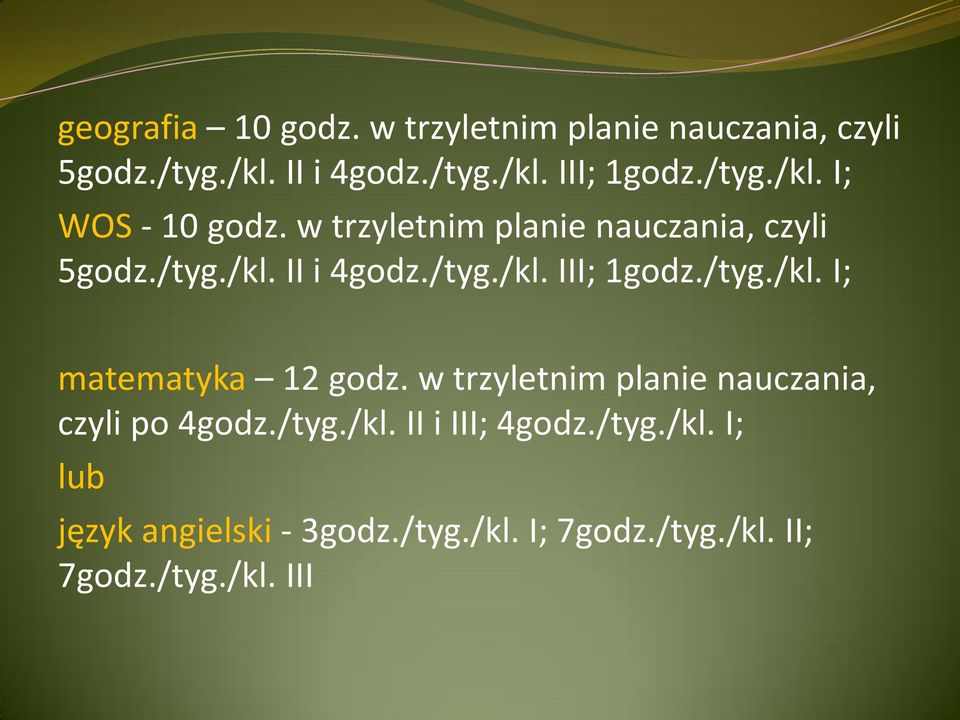 /tyg./kl. I; matematyka 12 godz. w trzyletnim planie nauczania, czyli po 4godz./tyg./kl. II i III; 4godz.