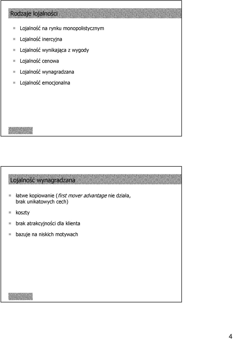emocjonalna Lojalność wynagradzana łatwe kopiowanie (first mover advantage nie
