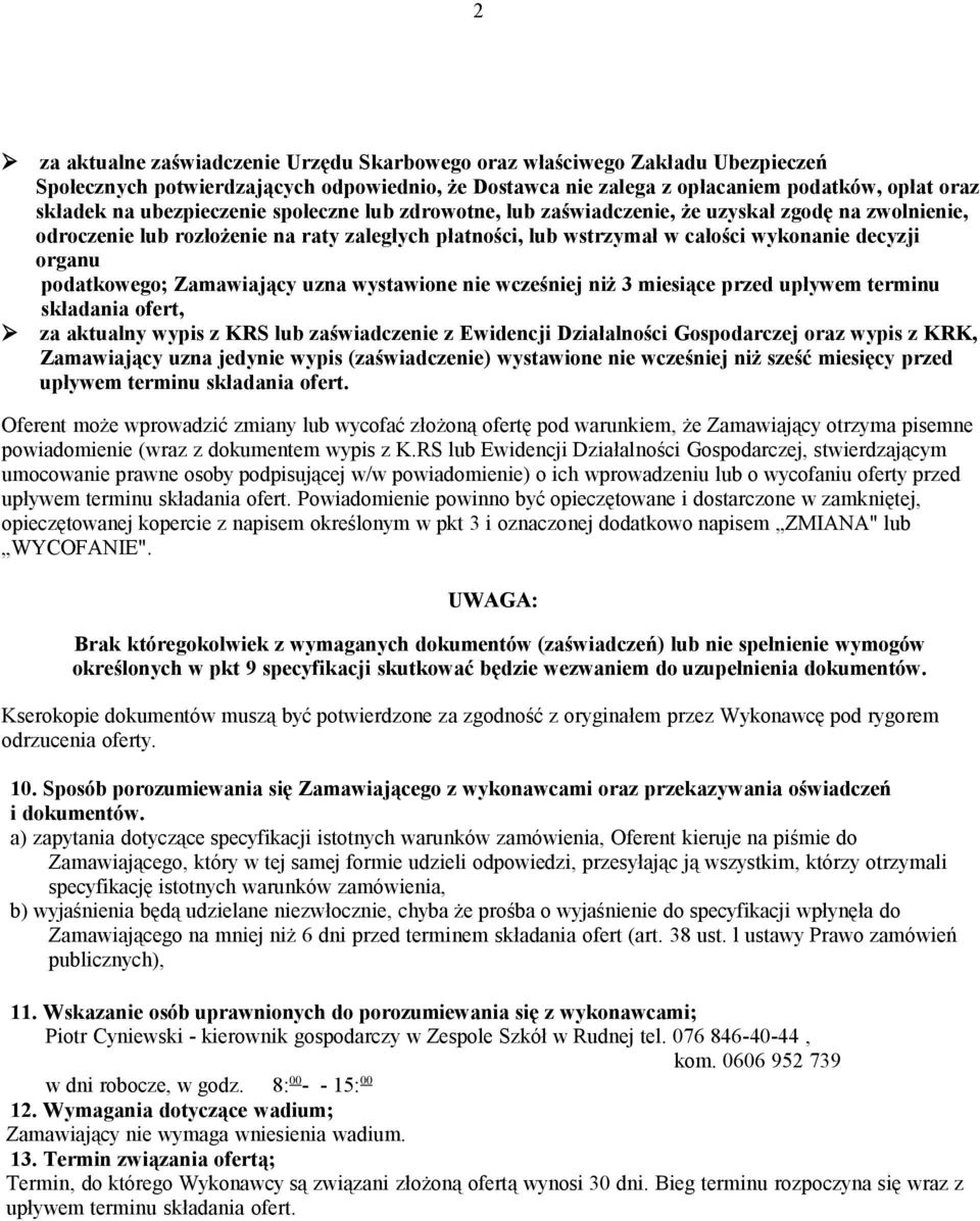 podatkowego; Zamawiający uzna wystawione nie wcześniej niż 3 miesiące przed upływem terminu składania ofert, za aktualny wypis z KRS lub zaświadczenie z Ewidencji Działalności Gospodarczej oraz wypis