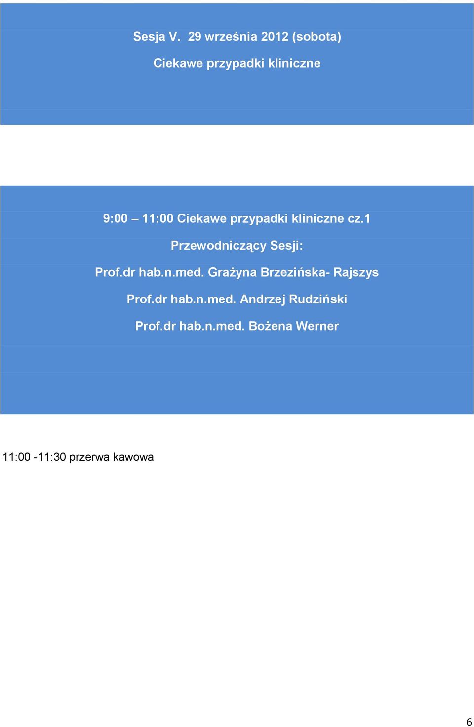 11:00 Ciekawe przypadki kliniczne cz.1 Prof.dr hab.n.med.