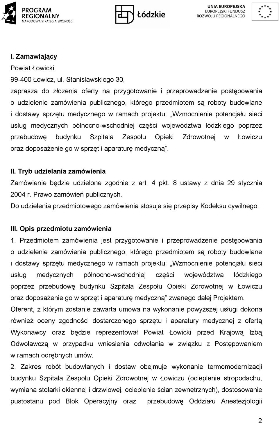 medycznego w ramach projektu: Wzmocnienie potencjału sieci usług medycznych północno-wschodniej części województwa łódzkiego poprzez przebudowę budynku Szpitala Zespołu Opieki Zdrowotnej w Łowiczu