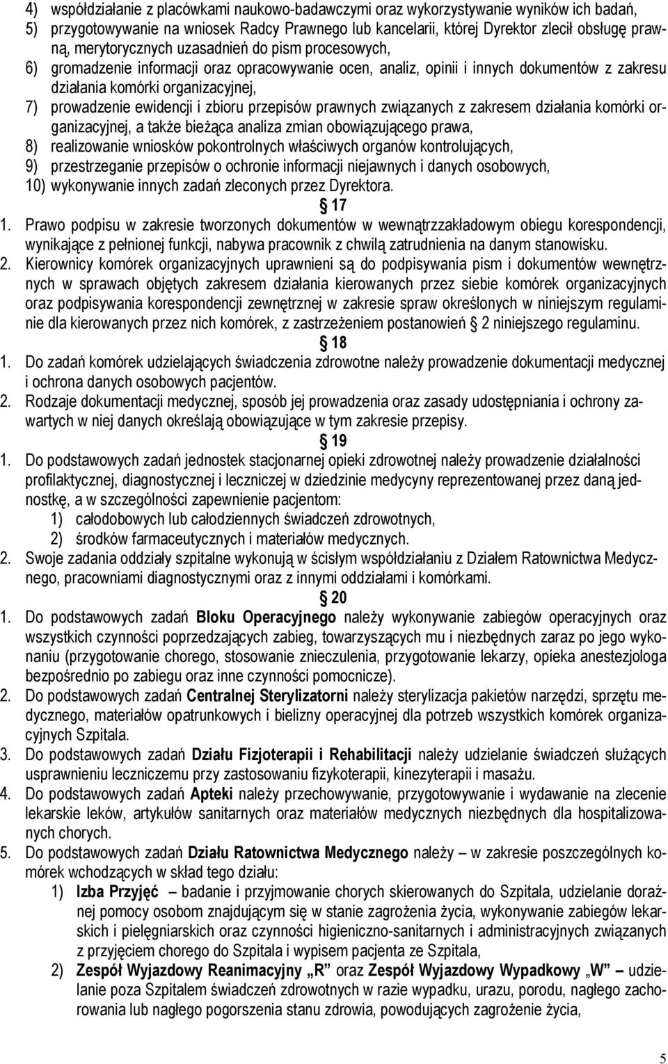 ewidencji i zbioru przepisów prawnych związanych z zakresem działania komórki organizacyjnej, a także bieżąca analiza zmian obowiązującego prawa, 8) realizowanie wniosków pokontrolnych właściwych