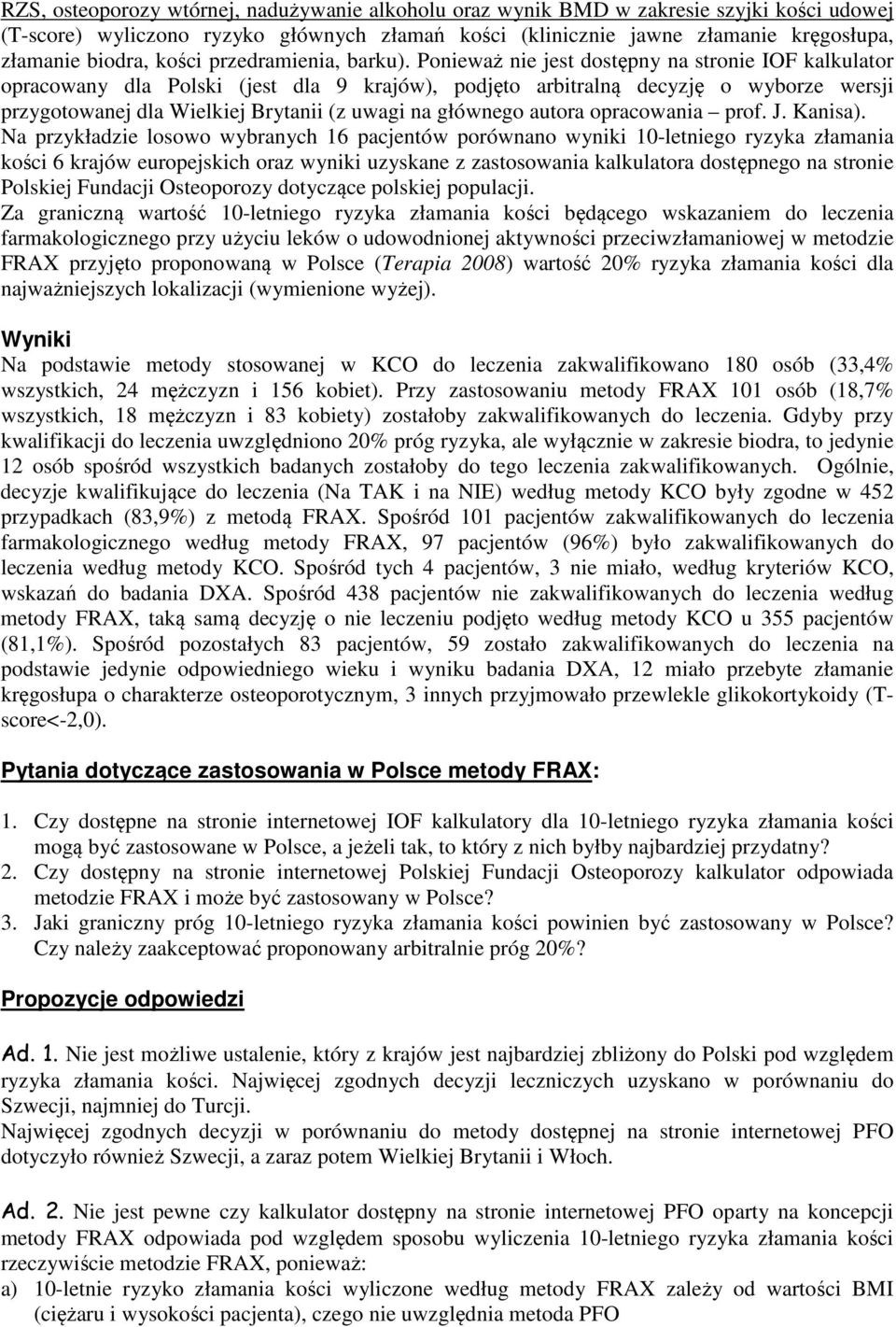 Ponieważ nie jest dostępny na stronie IOF kalkulator opracowany dla Polski (jest dla 9 krajów), podjęto arbitralną decyzję o wyborze wersji przygotowanej dla Wielkiej Brytanii (z uwagi na głównego