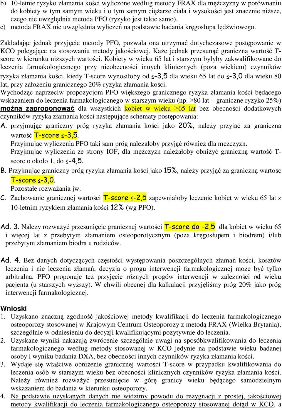 Zakładając jednak przyjęcie metody PFO, pozwala ona utrzymać dotychczasowe postępowanie w KCO polegające na stosowaniu metody jakościowej.
