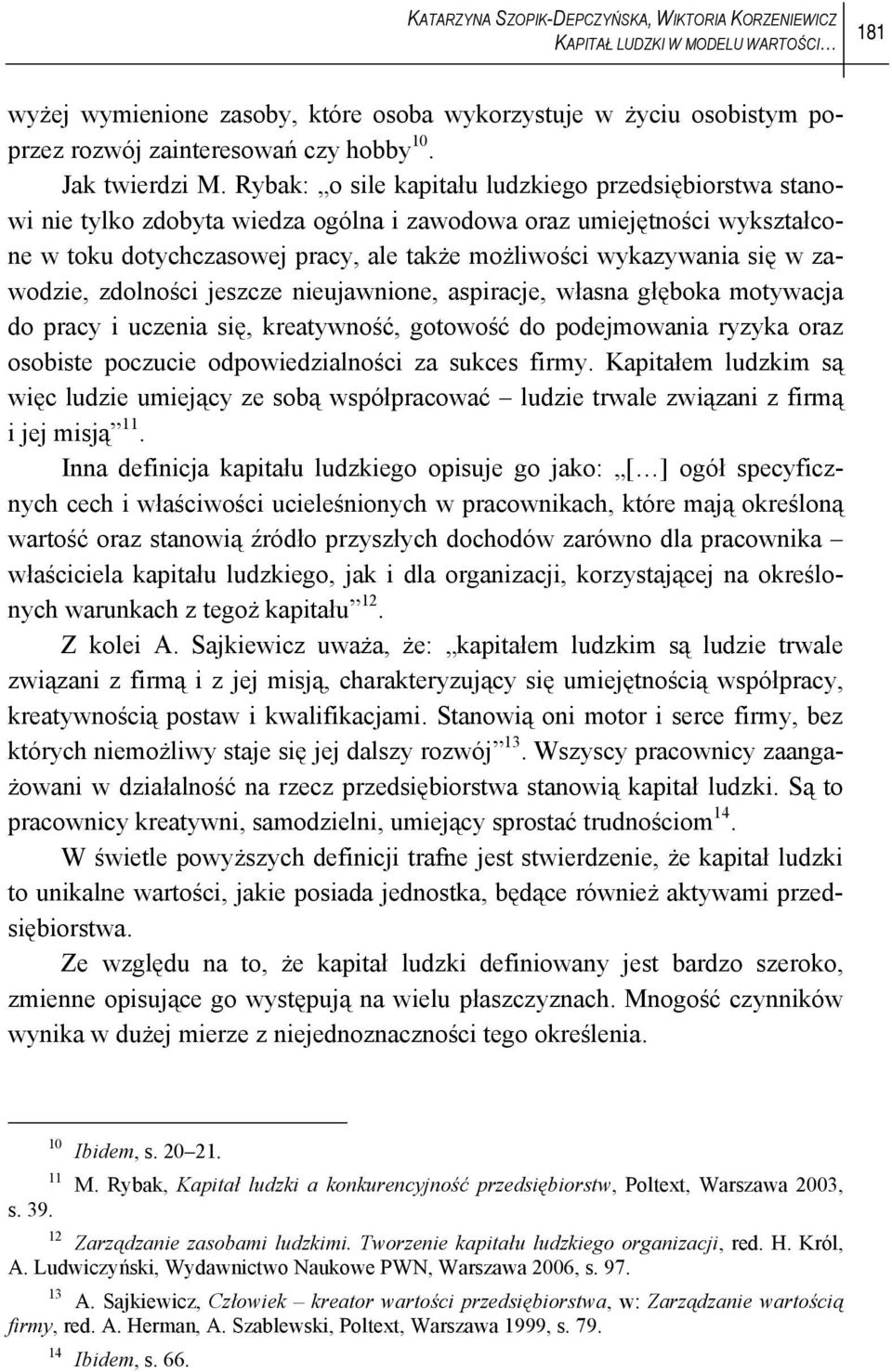 Rybak: o sile kapitału ludzkiego przedsiębiorstwa stanowi nie tylko zdobyta wiedza ogólna i zawodowa oraz umiejętności wykształcone w toku dotychczasowej pracy, ale także możliwości wykazywania się w