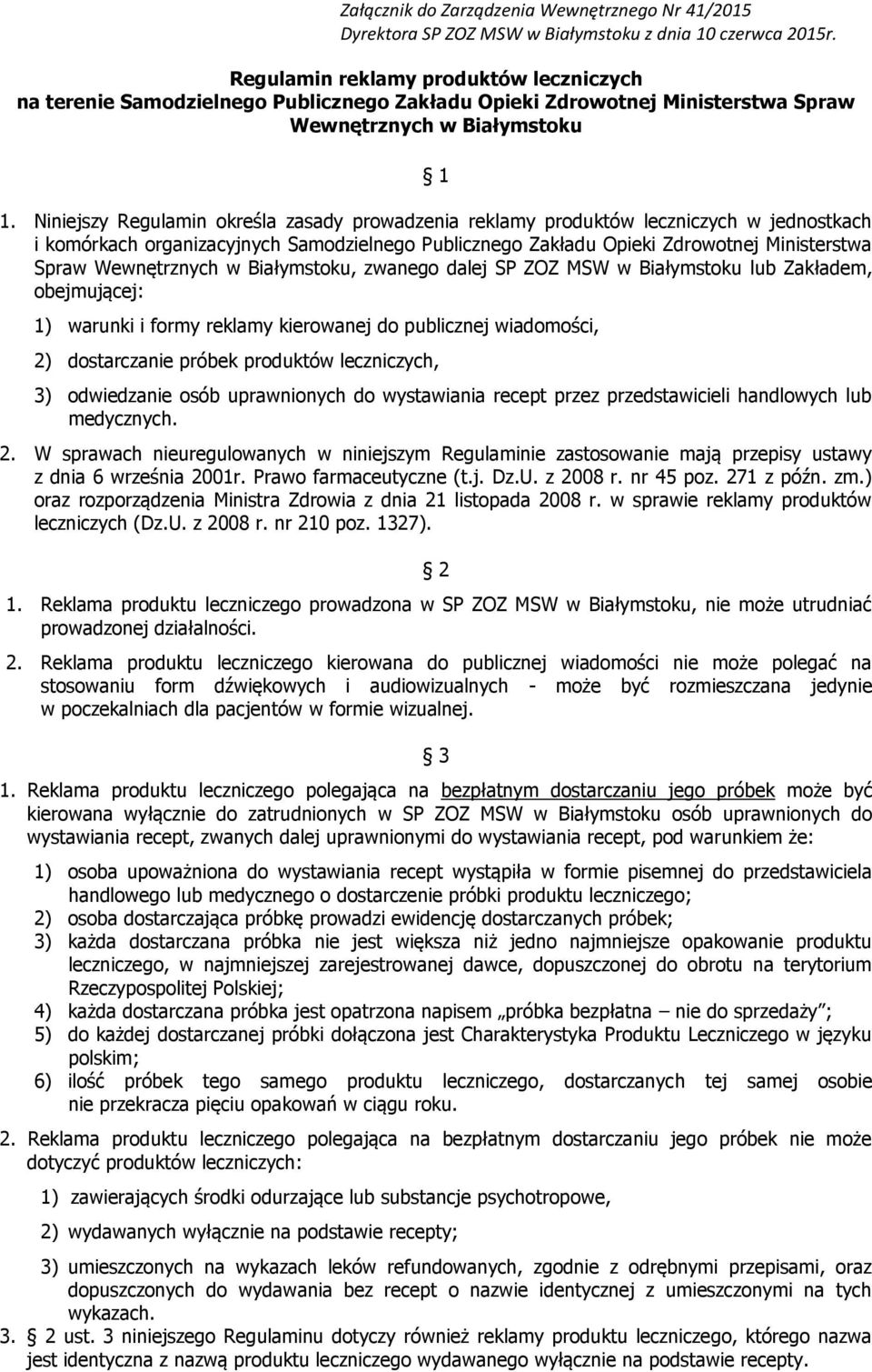 Wewnętrznych w Białymstoku, zwanego dalej SP ZOZ MSW w Białymstoku lub Zakładem, obejmującej: 1) warunki i formy reklamy kierowanej do publicznej wiadomości, 2) dostarczanie próbek produktów