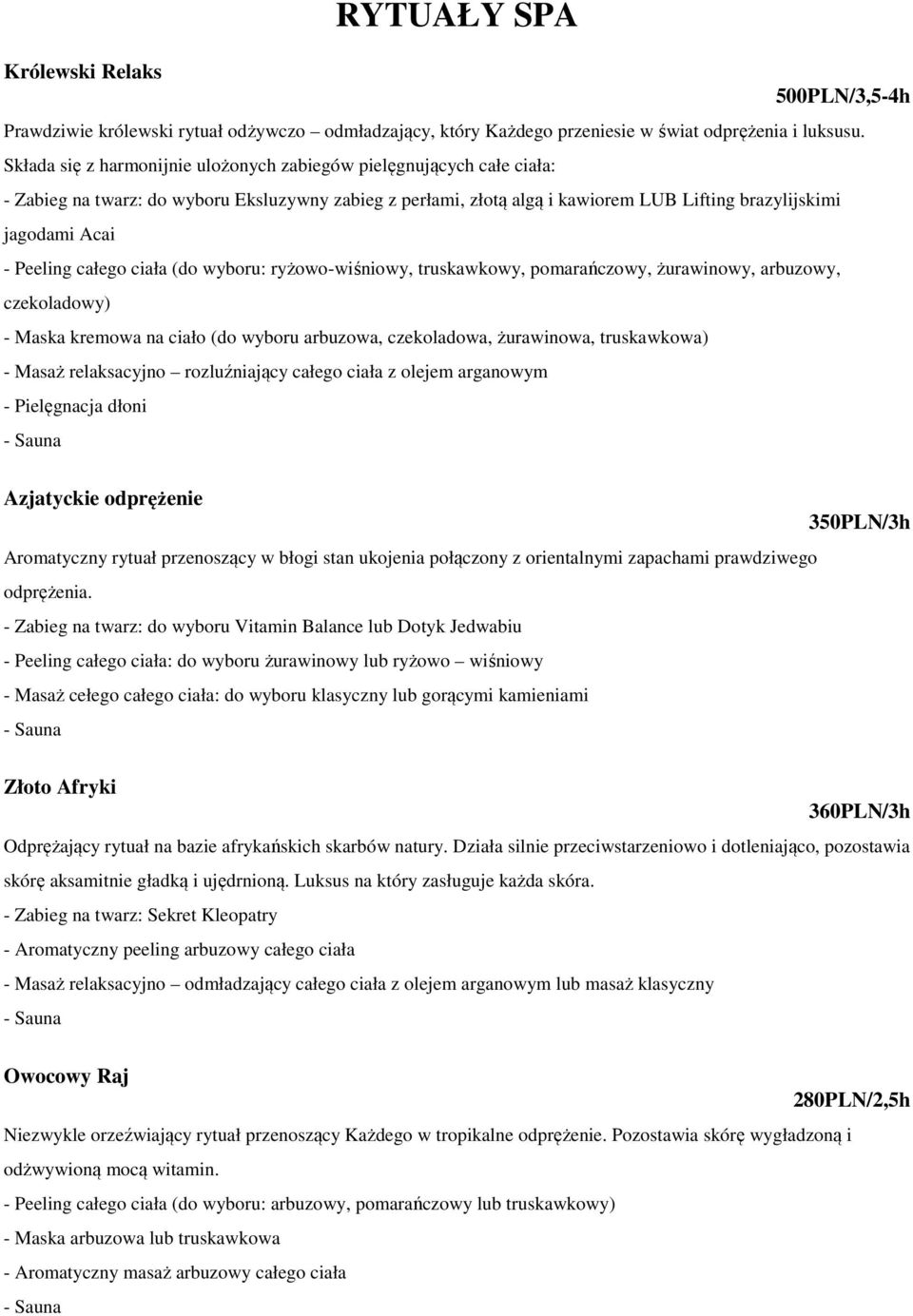 Peeling całego ciała (do wyboru: ryżowo-wiśniowy, truskawkowy, pomarańczowy, żurawinowy, arbuzowy, czekoladowy) - Maska kremowa na ciało (do wyboru arbuzowa, czekoladowa, żurawinowa, truskawkowa) -