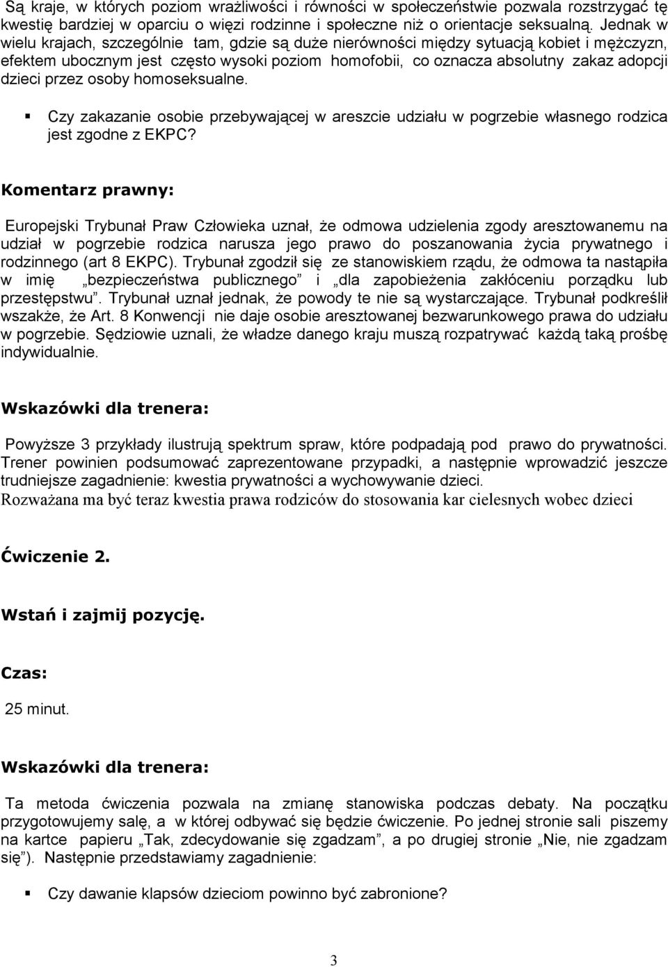 przez osoby homoseksualne. Czy zakazanie osobie przebywającej w areszcie udziału w pogrzebie własnego rodzica jest zgodne z EKPC?