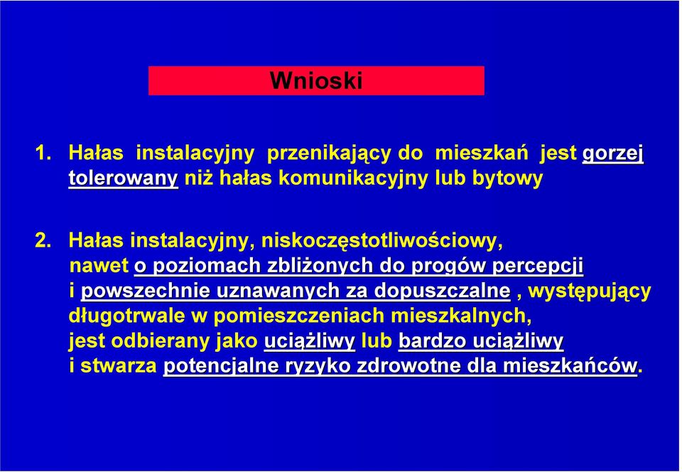 Hałas instalacyjny, niskoczęstotliwościowy, nawet o poziomach zbliŝonych do progów w percepcji i