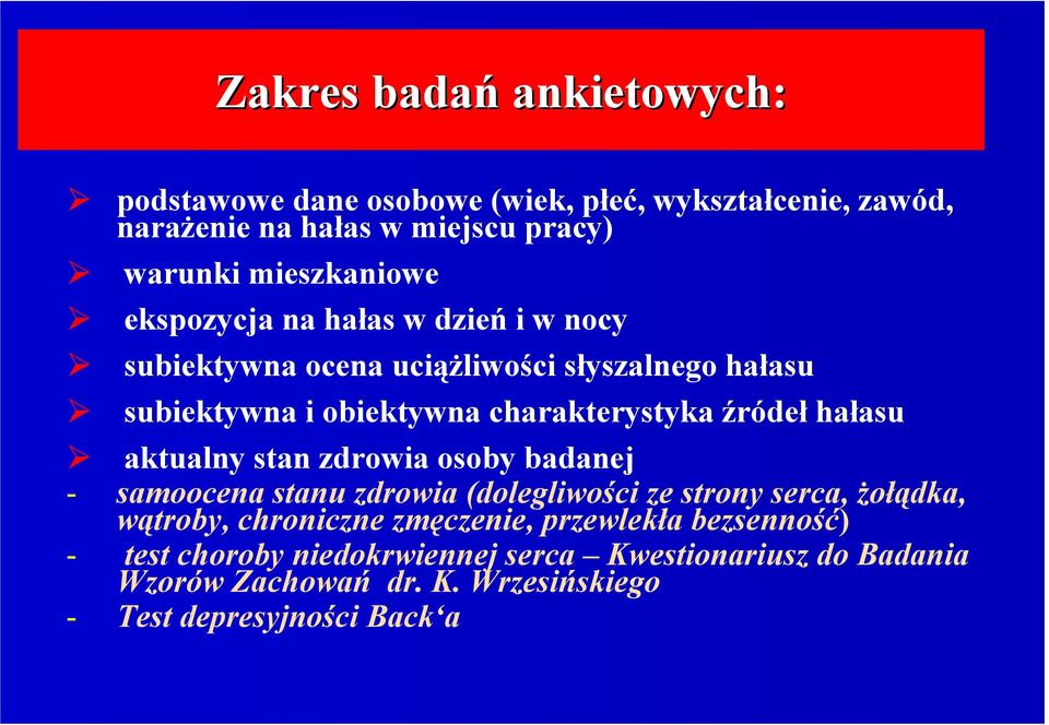 aktualny stan zdrowia osoby badanej - samoocena stanu zdrowia (dolegliwości ze strony serca, Ŝołądka, wątroby, chroniczne zmęczenie,