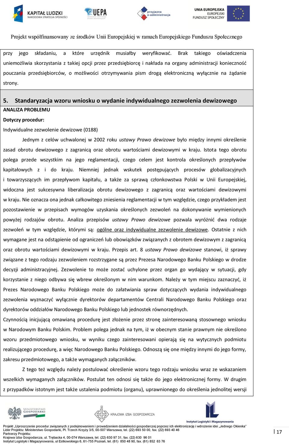 elektroniczną wyłącznie na żądanie strony. 5.