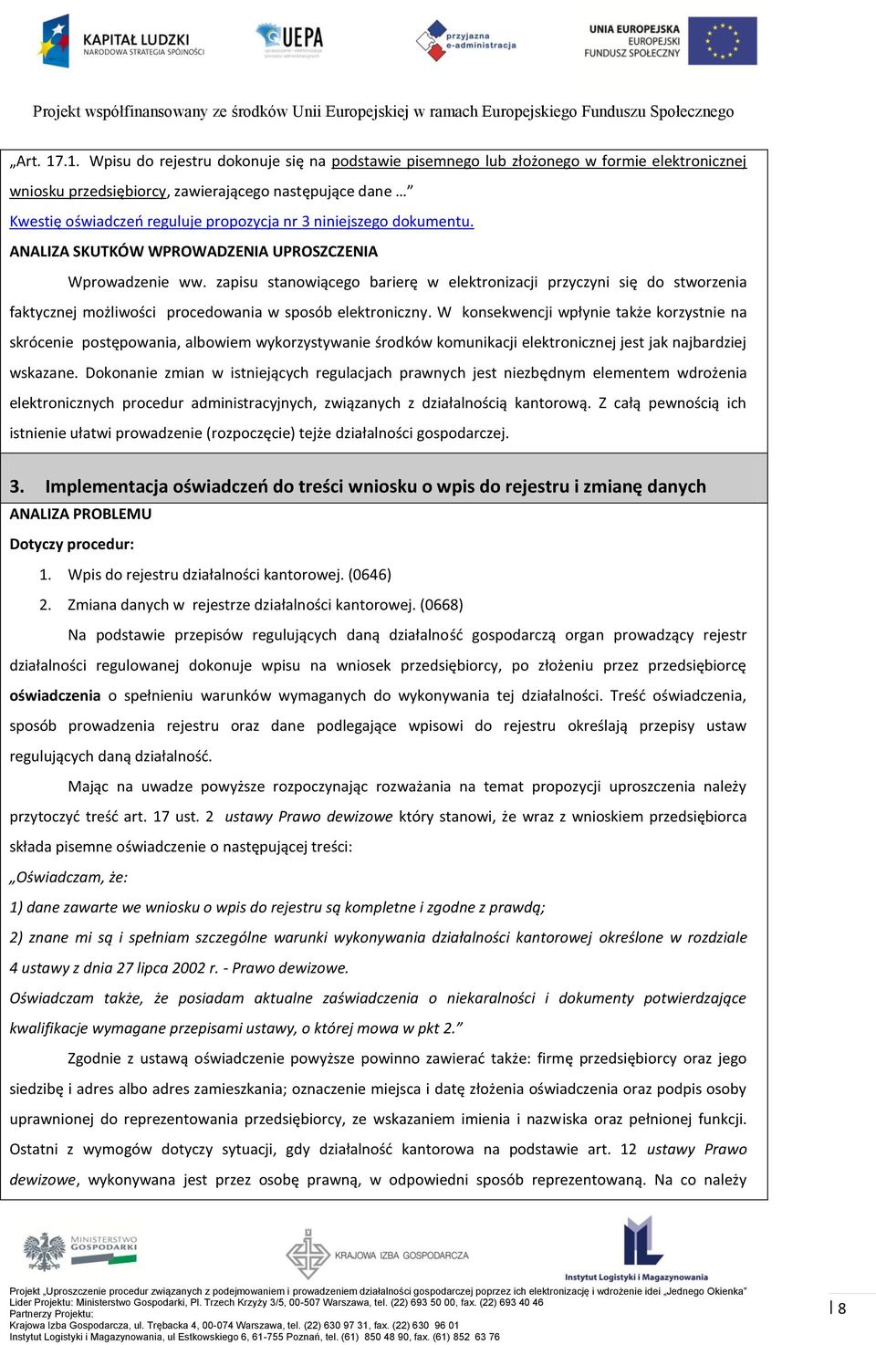 niniejszego dokumentu. ANALIZA SKUTKÓW WPROWADZENIA UPROSZCZENIA Wprowadzenie ww.