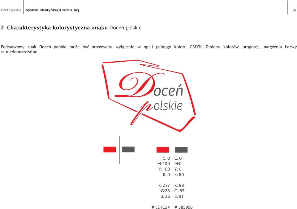 być stosowany wyłącznie w opcji pełnego koloru CMYK.