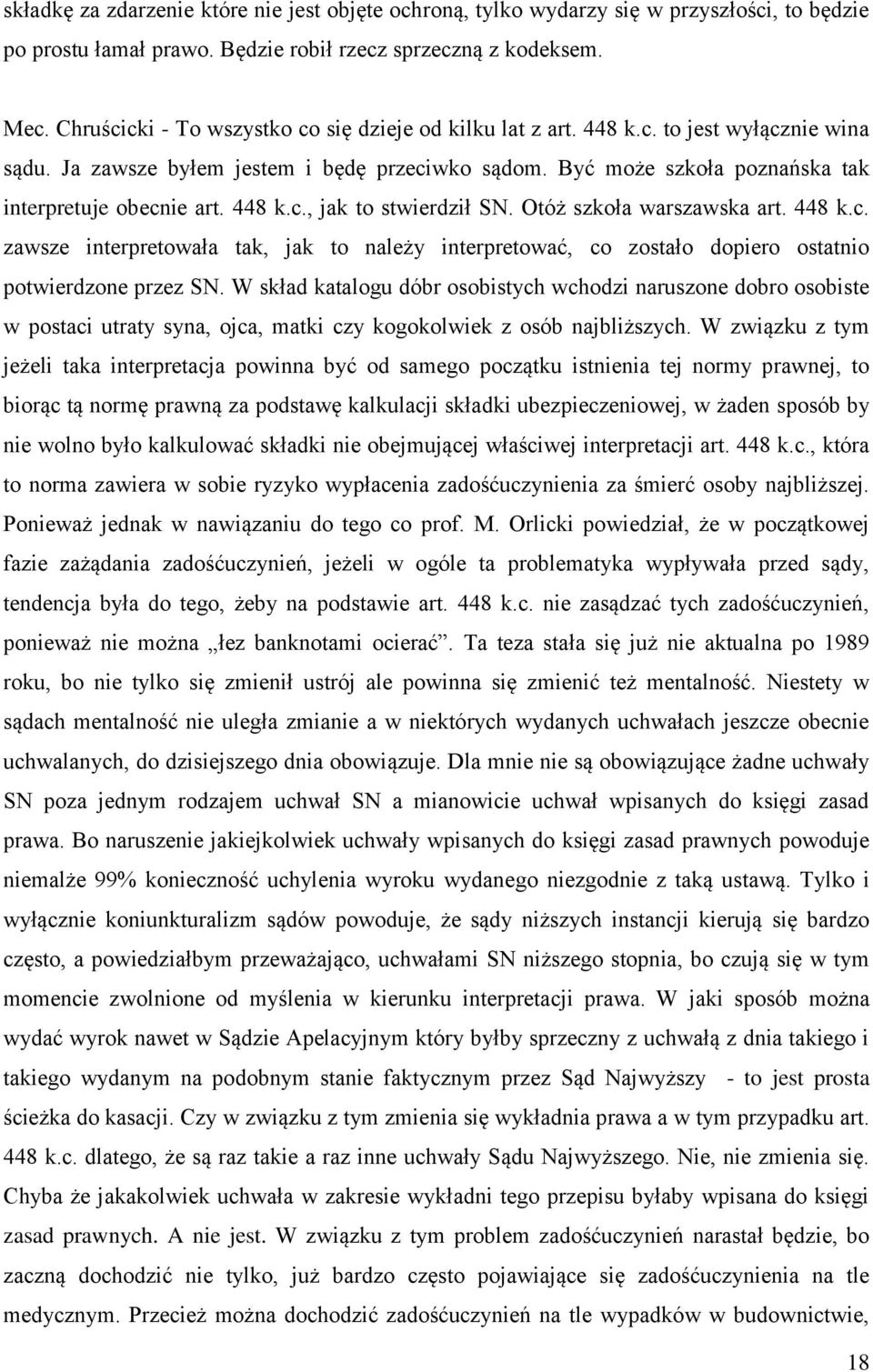 448 k.c., jak to stwierdził SN. Otóż szkoła warszawska art. 448 k.c. zawsze interpretowała tak, jak to należy interpretować, co zostało dopiero ostatnio potwierdzone przez SN.