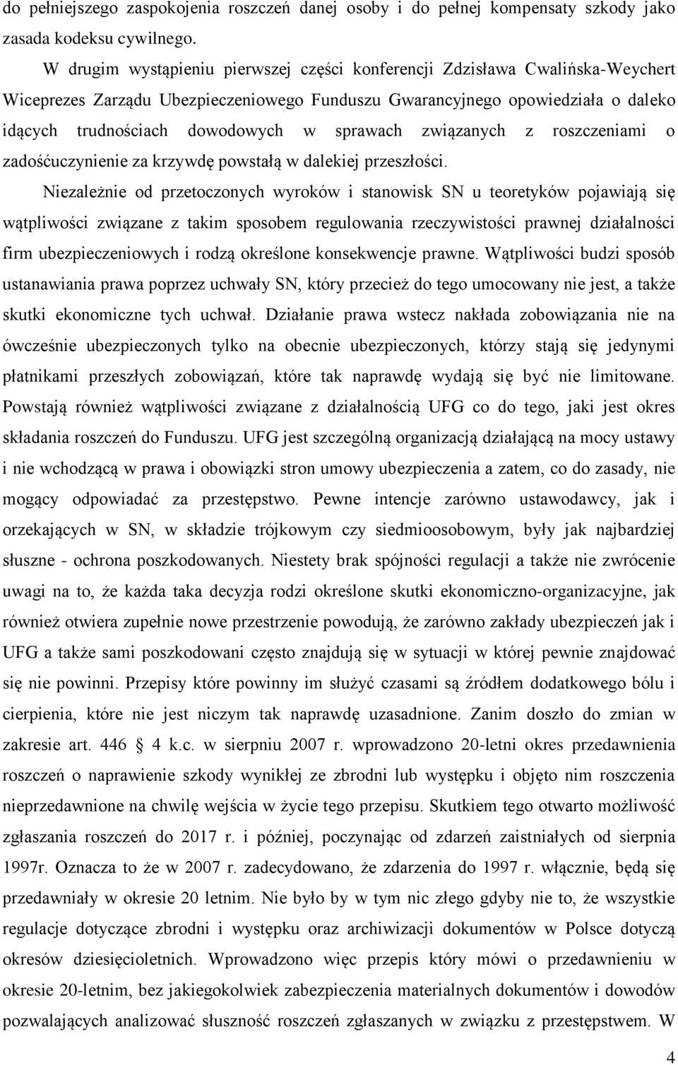 sprawach związanych z roszczeniami o zadośćuczynienie za krzywdę powstałą w dalekiej przeszłości.