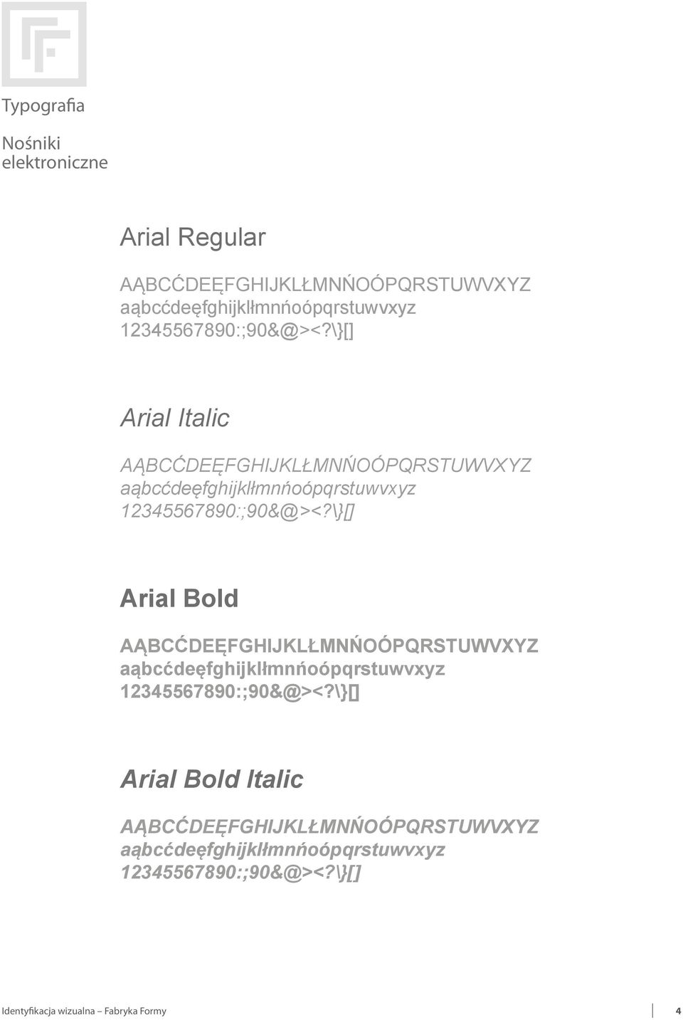 \}[] Arial Italic AĄBCĆDEĘFGHIJKLŁMNŃOÓPQRSTUWVXYZ aąbcćdeęfghijklłmnńoópqrstuwvxyz \}[] Arial Bold