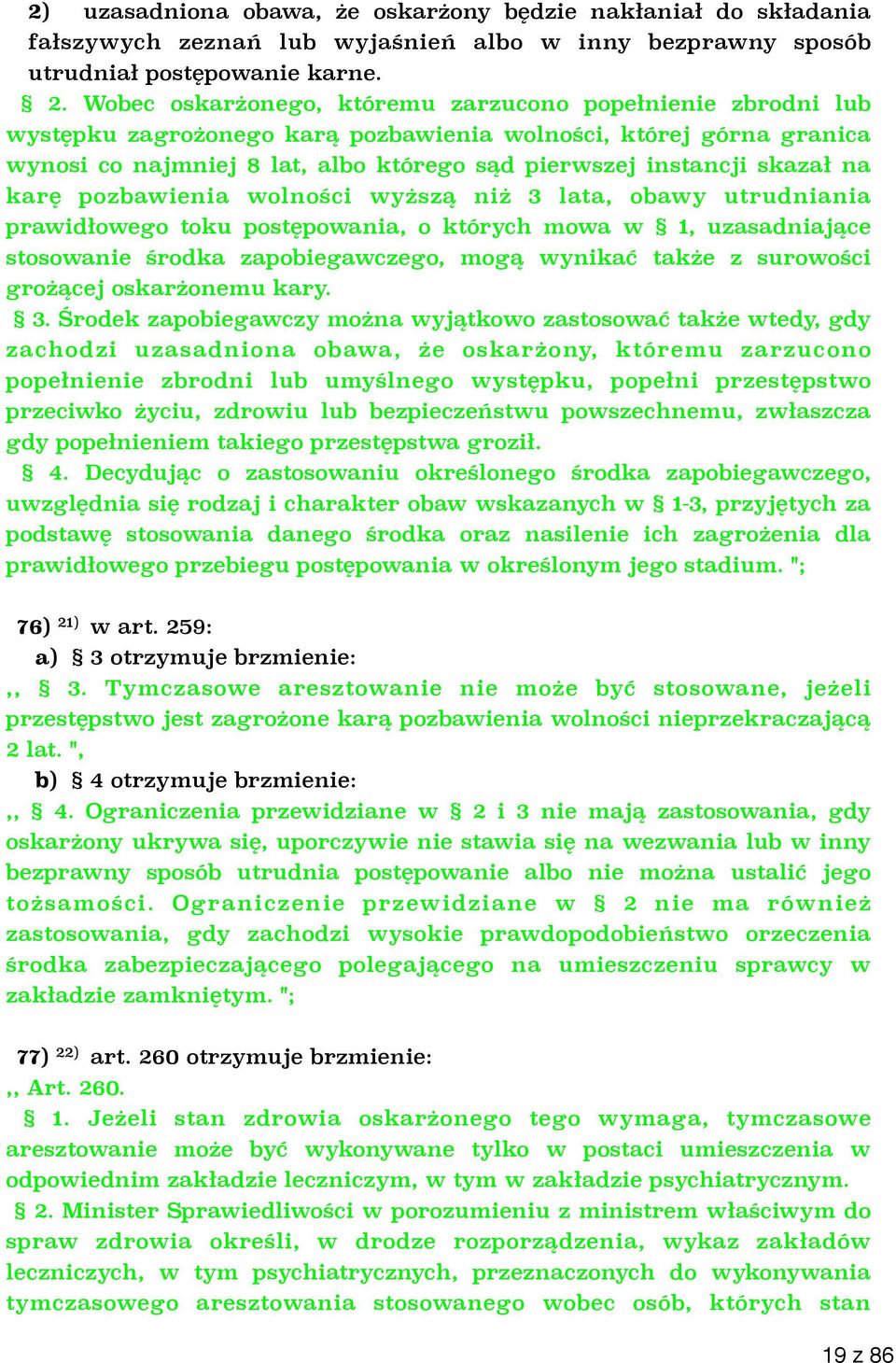 na karę pozbawienia wolności wyższą niż 3 lata, obawy utrudniania prawidłowego toku postępowania, o których mowa w 1, uzasadniające stosowanie środka zapobiegawczego, mogą wynikać także z surowości