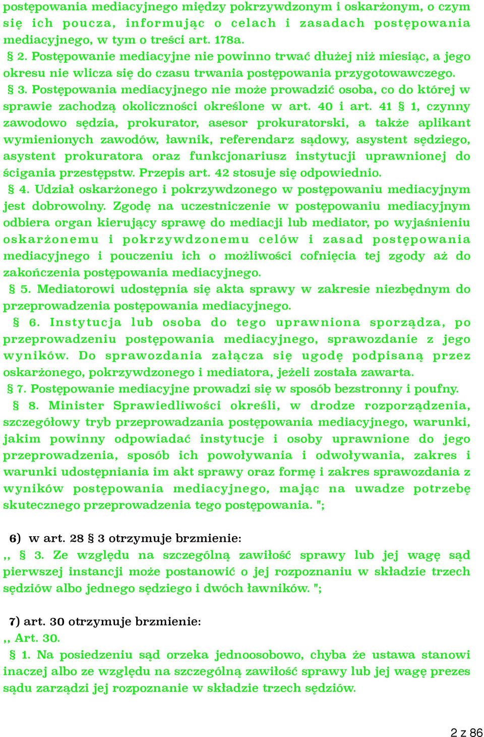 Postępowania mediacyjnego nie może prowadzić osoba, co do której w sprawie zachodzą okoliczności określone w art. 40 i art.