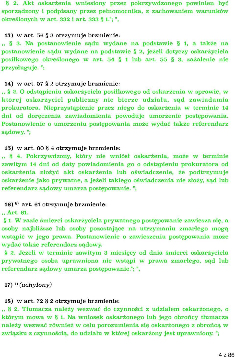 54 1 lub art. 55 3, zażalenie nie przysługuje. "; 14) w art. 57 2 otrzymuje brzmienie:,, 2.