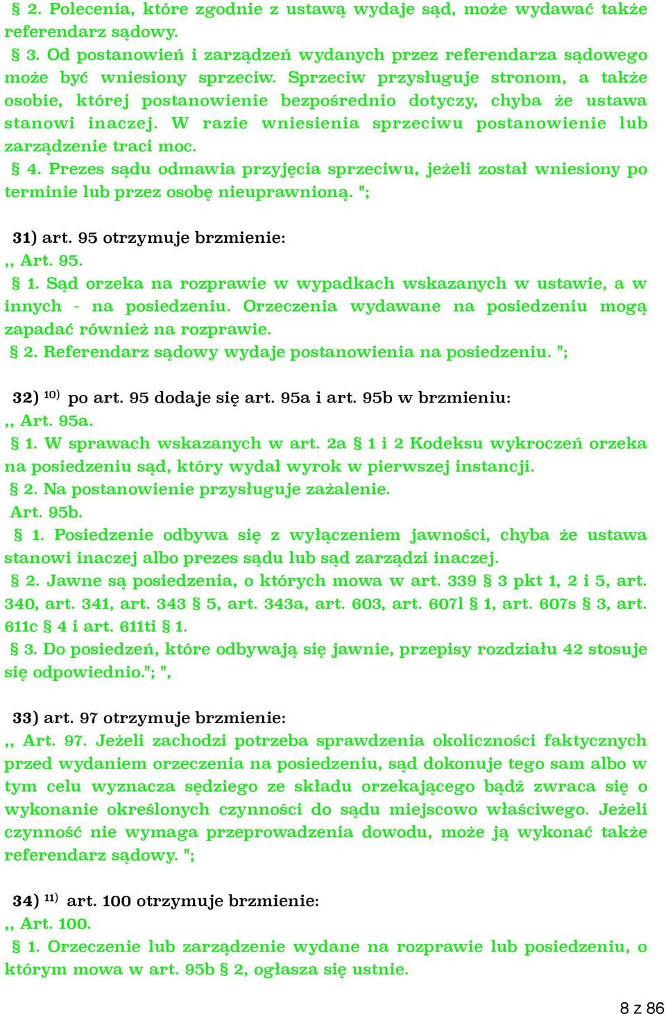 Prezes sądu odmawia przyjęcia sprzeciwu, jeżeli został wniesiony po terminie lub przez osobę nieuprawnioną. "; 31) art. 95 otrzymuje brzmienie:,, Art. 95. 1.