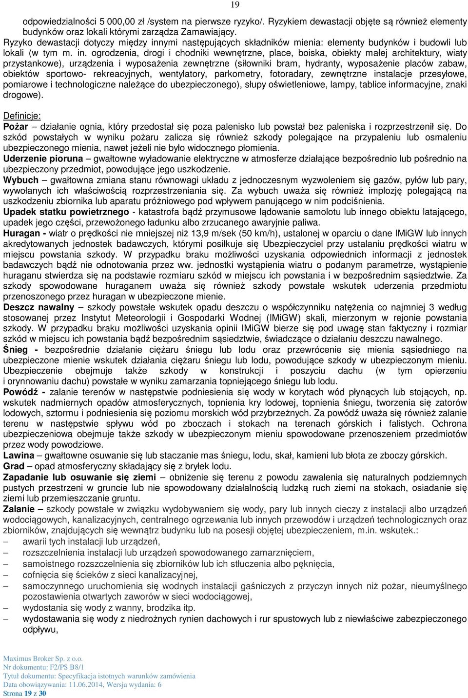 ymi następujących składników mienia: elementy budynków i budowli lub lokali (w tym m. in.