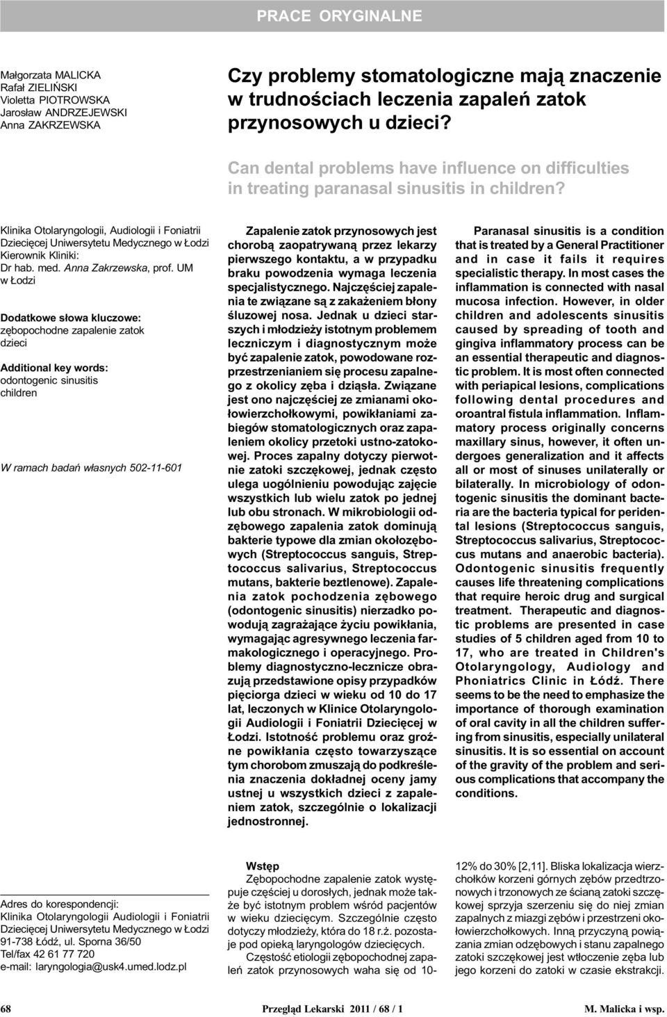 Klinika Otolaryngologii, Audiologii i Foniatrii Dzieciêcej Uniwersytetu Medycznego w odzi Kierownik Kliniki: Dr hab. med. Anna Zakrzewska, prof.