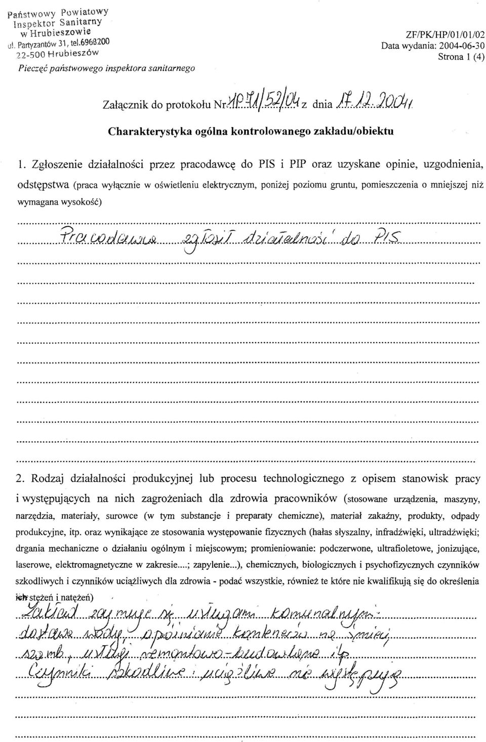 lfJ/5ljo4 z dnia Jf:J)20c4l Charakterystyka ogólna kontrolowanego zakladu/obiektu l Zgloszenie dzialalnosci przez pracodawce do PS i PP oraz uzyskane opinie, uzgodnienia, odstepstwa (praca wylacznie